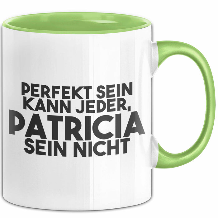 Patricia Tasse Perfekt Sein Kann Jeder, Patricia Sein Nicht Geschenk Grün Trendation
