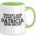 Patricia Tasse Perfekt Sein Kann Jeder, Patricia Sein Nicht Geschenk Grün Trendation