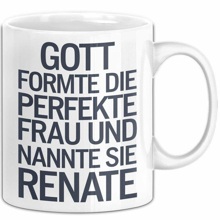 Renate Tasse Geschenk Gott Formte Die Perfekte Frau Renate Geschenkidee Weiß Trendation