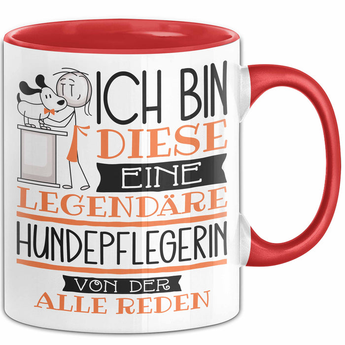 Hundepflegerin Tasse Geschenk Ich Bin Diese Eine Legendäre Hundepflegerin Von Der Alle Reden Geschenkidee Geburtstag Weihnachten Rot Trendation