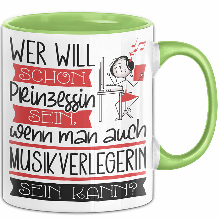 Musikverlegerin Tasse Geschenk Spruch Wer Will Schon Prinzessin Sein Wenn Man Auch Musikverlegerin Sein Kann Grün Trendation
