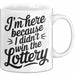 Arbeit Tasse Geschenk Im Here Because I Didnt Win Lottery Geschenkidee Job Weiß Trendation