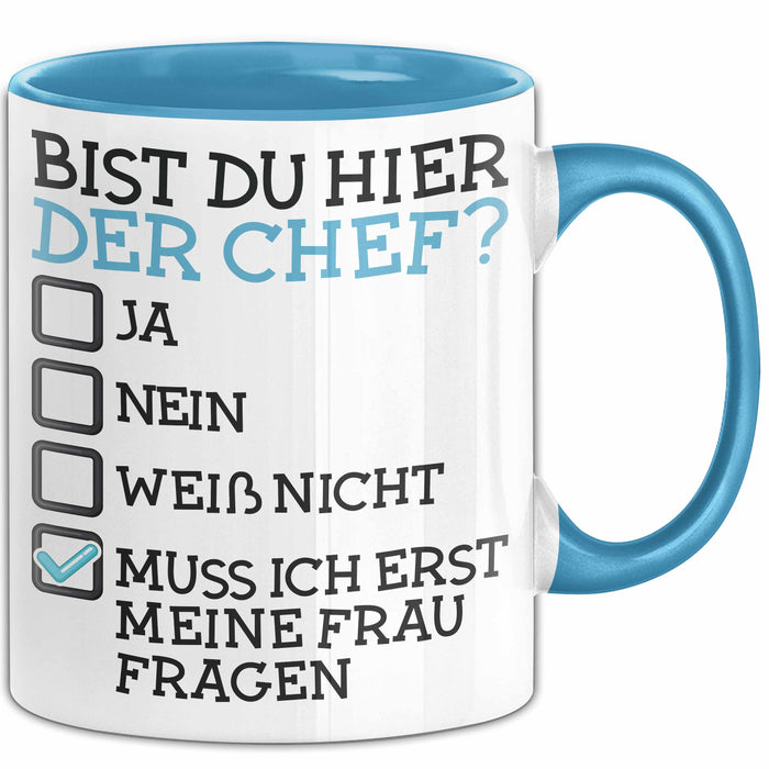 Witzige Tasse Geschenk Bist Du Hier Der Chef Humorvolles Design Frau Fragen Blau Trendation