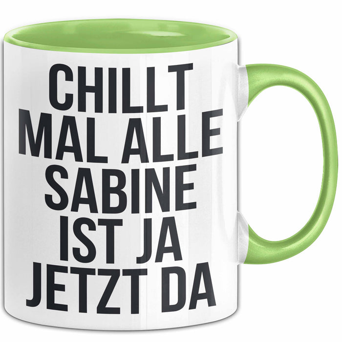 Sabine Tasse Geschenk Chillt Mal Alle Sabine Ist Da Geschenkidee Geburtstag Grün Trendation