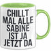 Sabine Tasse Geschenk Chillt Mal Alle Sabine Ist Da Geschenkidee Geburtstag Grün Trendation
