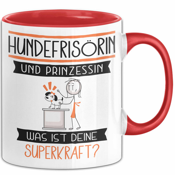 Hundefrisörin Und Prinzessin Tasse Geschenk Für Eine Hundefrisörin Geburtstag Was Ist Deine Superkraft Rot Trendation