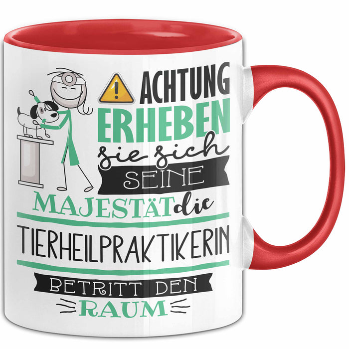 Tierheilpraktikerin Tasse Geschenk Lustiger Spruch Bitte Erheben Sie Sich Seine Majestät Die Tierheilpraktikerin Betritt Den Raum Rot Trendation