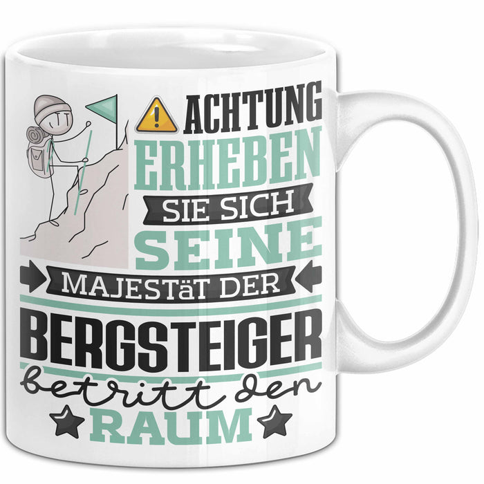 Bergsteiger Geschenk Tasse Lustiger Spruch Erheben Sie Sich Der Bergsteiger Betritt den Raum Weiß Trendation