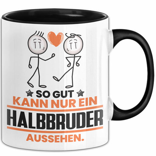 Halbbruder Geschenk Tasse So Gut Kann Nur Ein Halbbruder Aussehen Geschenkidee Kaffee-Becher Schwarz Trendation