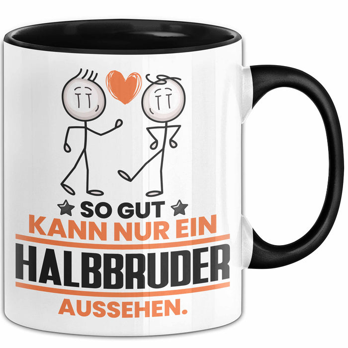 Halbbruder Geschenk Tasse So Gut Kann Nur Ein Halbbruder Aussehen Geschenkidee Kaffee-Becher Schwarz Trendation