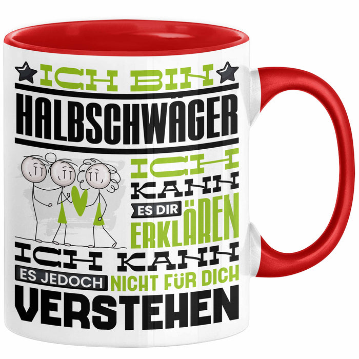 Halbschwäger Geschenk Kaffee-Tasse Geschenkidee für Halbschwäger Ich Bin Halbschwäger Ich Kann Es Dir Erklären Jedoch Nicht Für Dich Verstehen Spruch Lustig Rot Trendation