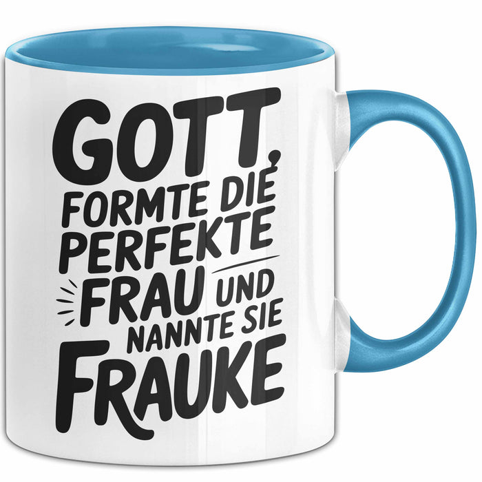 Frauke Tasse Geschenk Gott Formte Die Perfekte Frau Frauke Geschenkidee