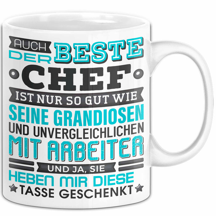 Chef Tasse Geschenk Von Mitarbeitern Lustiger Spruch Auch Der Beste Chef Ist Nur So Gut Wie Mitarbeiter Becher Weiß Trendation