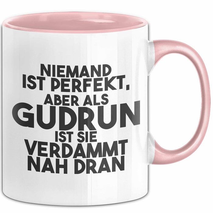 Gudrun Tasse Niemand Ist Perfekt, Aber Als Gudrun Ist Sie Verdammt Nah Dran