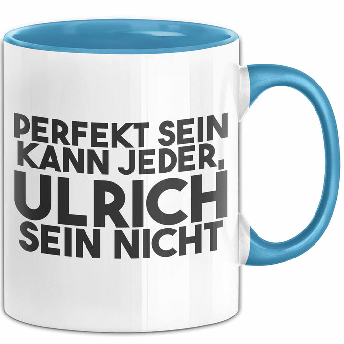 Ulrich Tasse Perfekt Sein Kann Jeder, Ulrich Sein Nicht Geschenk