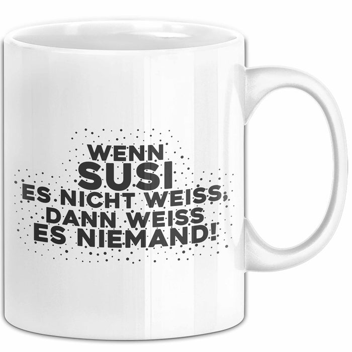 Susi Tasse Wenn Susi Es Nicht Weiss, Dann Weiss Es Niemand! Geschenk