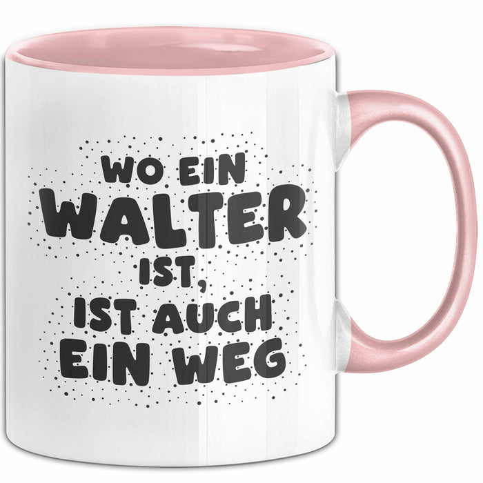 Walter Tasse Wo Ein Walter Ist, Ist Auch Ein Weg Geschenk
