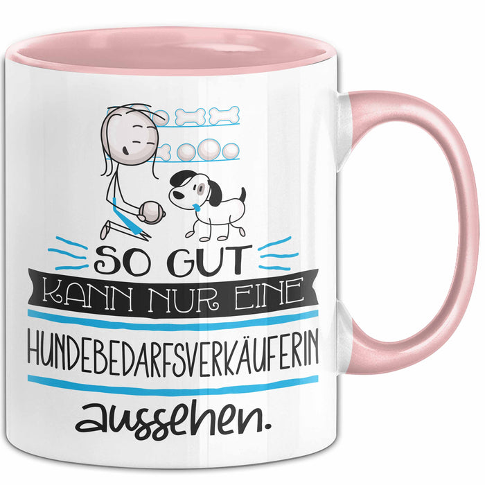 Hundebedarfsverkäuferin Geschenk Tasse So Gut Kann Nur Eine Hundebedarfsverkäuferin Aussehen Geschenkidee Geburtstag Weihnachten Lustig Rosa Trendation