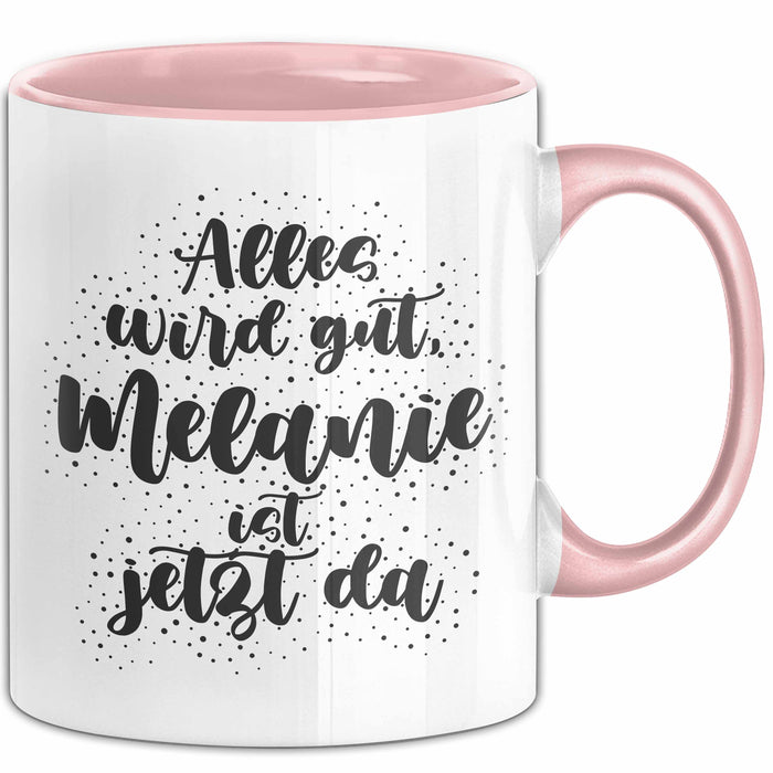Melanie Tasse Alles Wird Gut, Melanie Ist Jetzt Da Geschenk