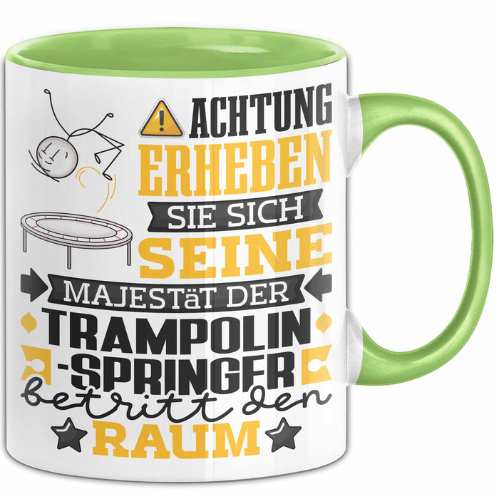 Trampolinspringer Geschenk Tasse Lustiger Spruch Erheben Sie Sich Der Trampolinspringer Betritt den Raum Grün Trendation