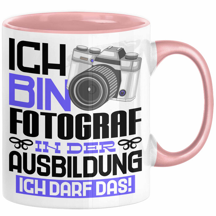Fotograf Ausbildung Tasse Geschenk Ich Bin Fotograf In Der Ausbildung Ich Darf Das Geschenkidee Spruch Rosa Trendation