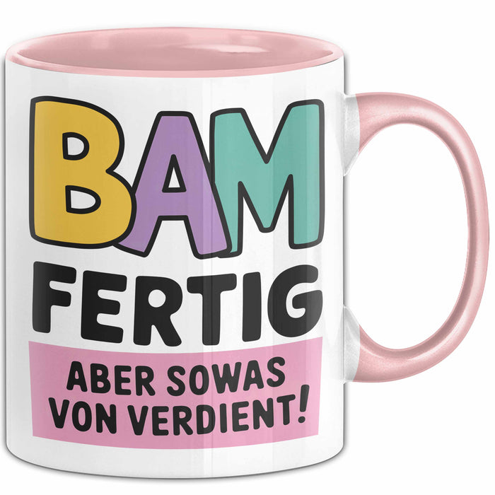 Schüler Abschluss Tasse Geschenk Lustige Geschenkidee Spruch Bam Fertig Rosa Trendation