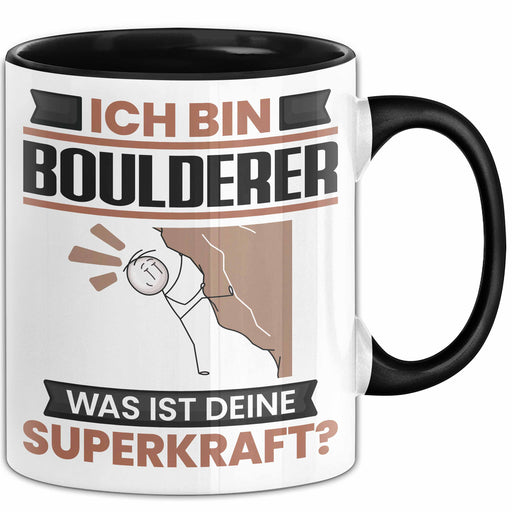 Boulderer Tasse Geschenk für Boulderer Geburtstag Lustiger Spruch Kaffee-Becher Was Ist Deine Superkraft Schwarz Trendation