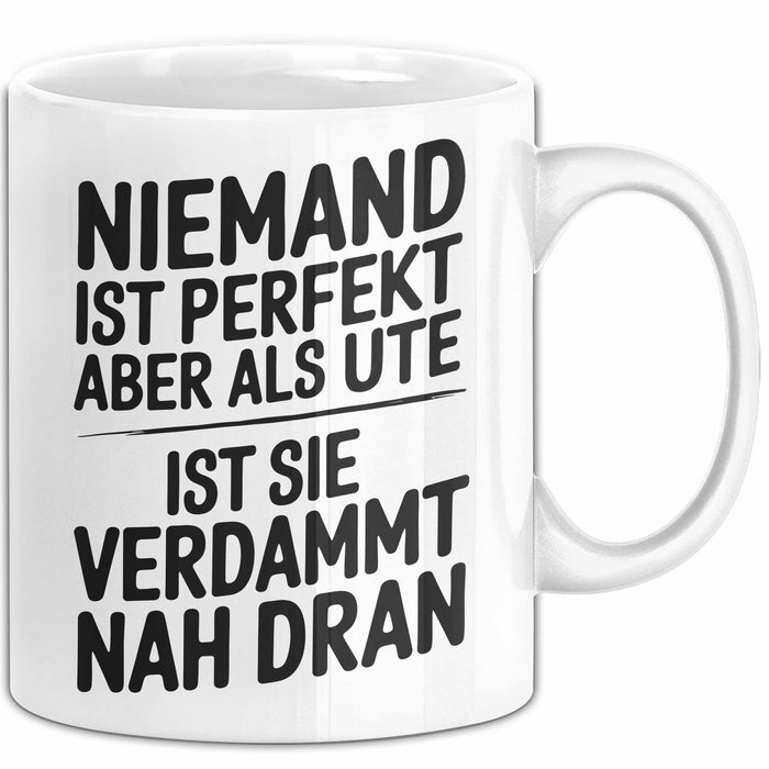 Ute Tasse Geschenk Niemand Ist Perfekt Ute Verdammt Nah Dran Geschenkidee Weiß Trendation
