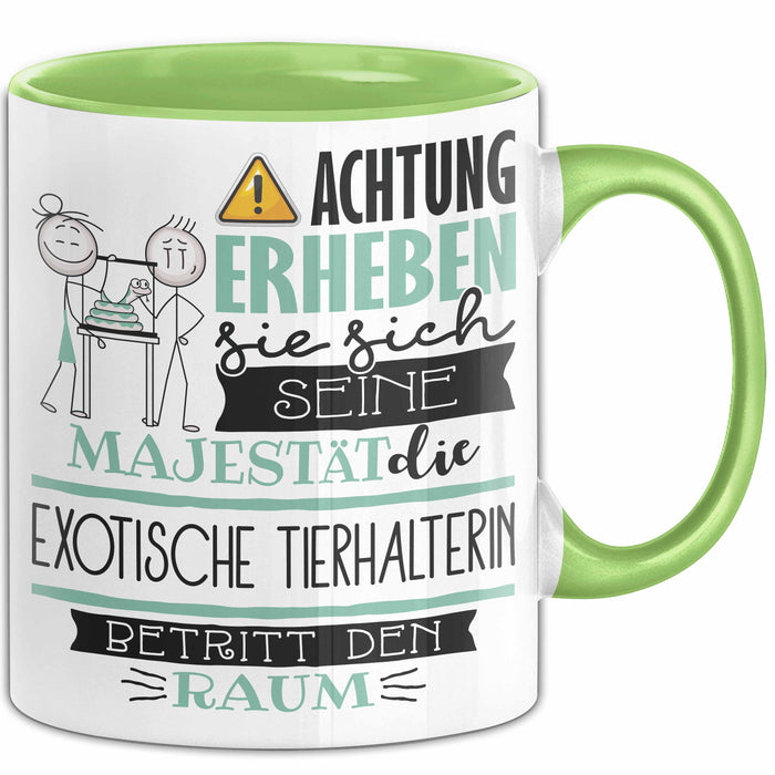 Exotische Tierhalterin Tasse Geschenk Lustiger Spruch Bitte Erheben Sie Sich Seine Majestät Die Exotische Tierhalterin Betritt Den Raum Grün Trendation