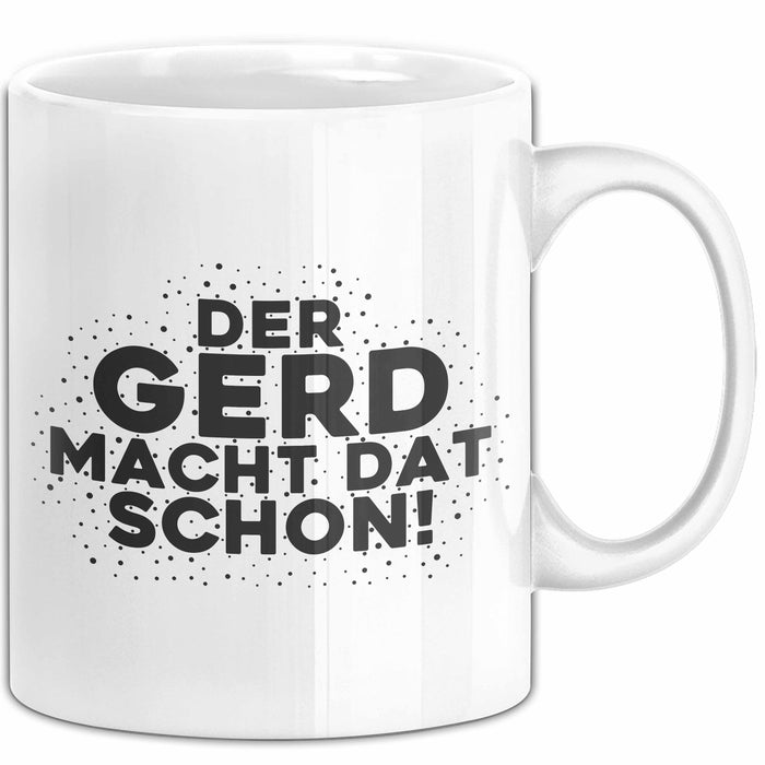 Gerd Tasse Der Gerd Macht Dat Schon Geschenk