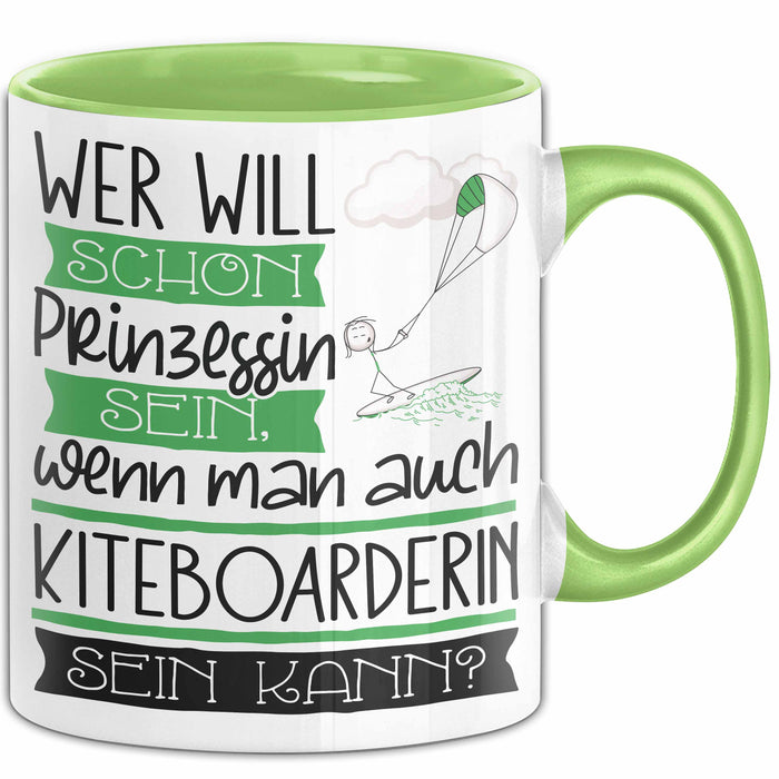 Kiteboarderin Tasse Geschenk Spruch Wer Will Schon Prinzessin Sein Wenn Man Auch Kiteboarderin Sein Kann Grün Trendation