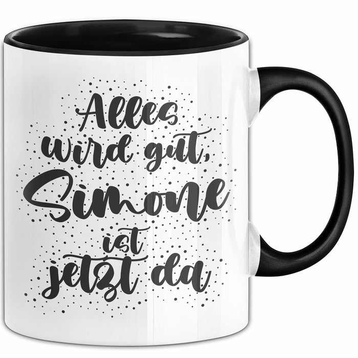 Simone Tasse Alles Wird Gut, Simone Ist Jetzt Da Geschenk