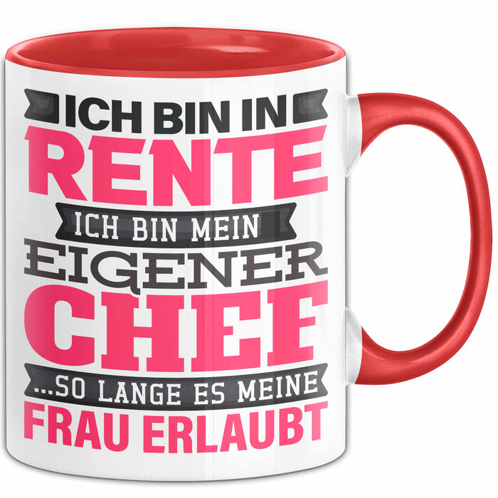 Rentner Tasse Geschenk Renteneintritt Geschenkidee Tasse Ich Bin In Rente Ich Bin Mein Eigener Chef Becher Rot Trendation