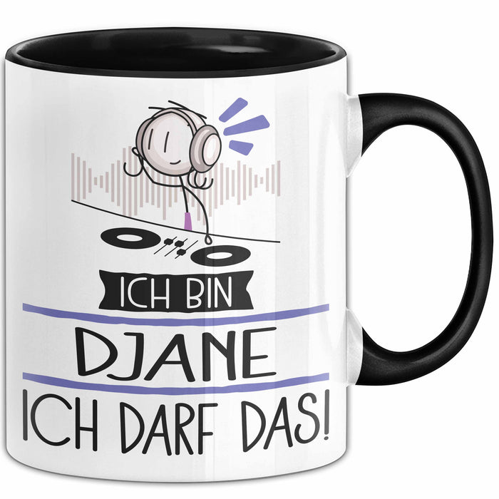 Geschenk für DJane Tasse Lustige Geschenkidee Geburtstag Ich Bin DJane Ich Darf Das Trendation