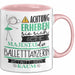 Balletttänzerin Tasse Geschenk Lustiger Spruch Bitte Erheben Sie Sich Seine Majestät Die Balletttänzerin Betritt Den Raum Rosa Trendation