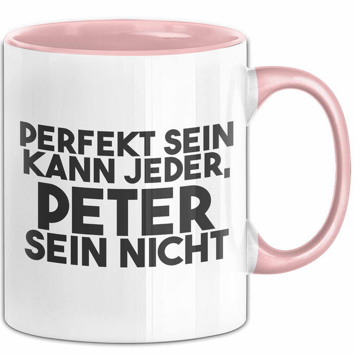 Peter Tasse Perfekt Sein Kann Jeder, Peter Sein Nicht Geschenk