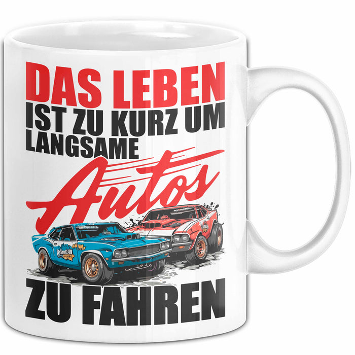 Auto Fahrer Tasse Becher Geschenk Lustige Geschenkidee Spruch Das Leben Ist Zu Kurz Um Langsame Autos Zu Fahren Weiß Trendation