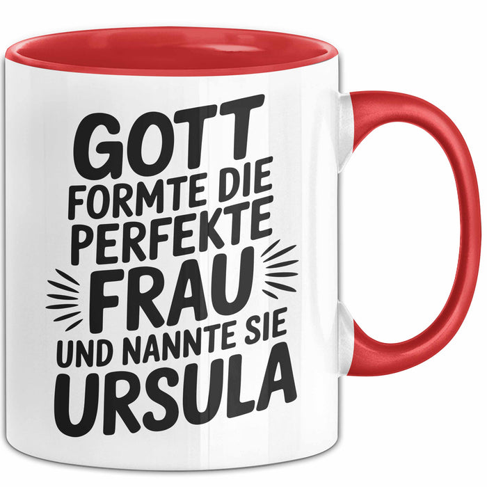Ursula Tasse Geschenk Gott Formte Die Perfekte Frau Ursula Geschenkidee Rot Trendation