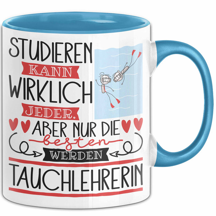 Tauchlehrerin Tasse Lustiges Geschenk Studieren Kann Wirklich Jeder Nur Die Besten Werden Tauchlehrerin Blau Trendation