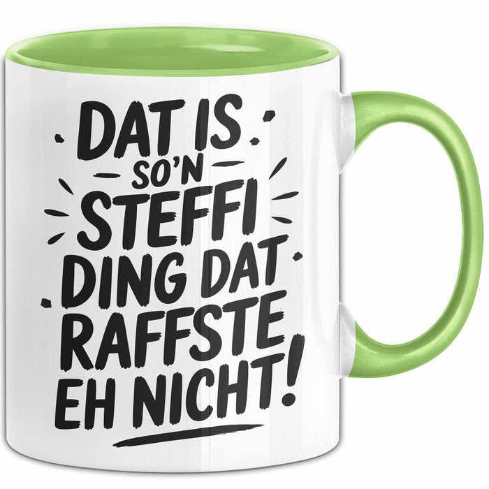 Steffi Tasse Geschenk Dat Is So'n Steffi Ding Dat Raffste Eh Nicht Geschenkidee Becher mit Name Grün Trendation