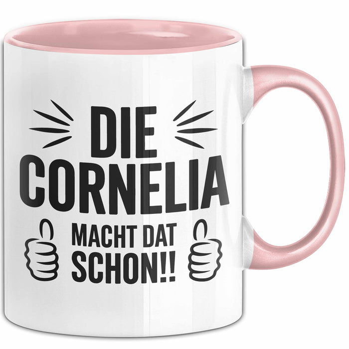 Cornelia Tasse Geschenk Die Cornelia Macht Dat Schon Geschenkidee Becher mit Name Rosa Trendation