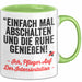 Krankenschwester Pflege Betreuung Tasse Geschenk Lustige Geschenkidee Spruch Einfach Mal Abschalten Und Die Ruhe Genießen Grün Trendation