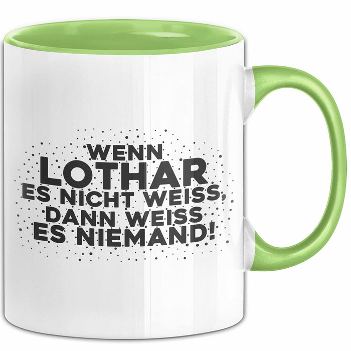 Lothar Tasse Wenn Lothar Es Nicht Weiss, Dann Weiss Es Niemand! Geschenk
