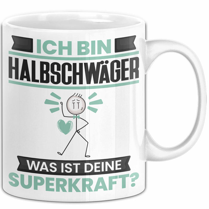 Halbschwäger Tasse Geschenk für Halbschwäger Geburtstag Lustiger Spruch Kaffee-Becher Was Ist Deine Superkraft Weiß Trendation