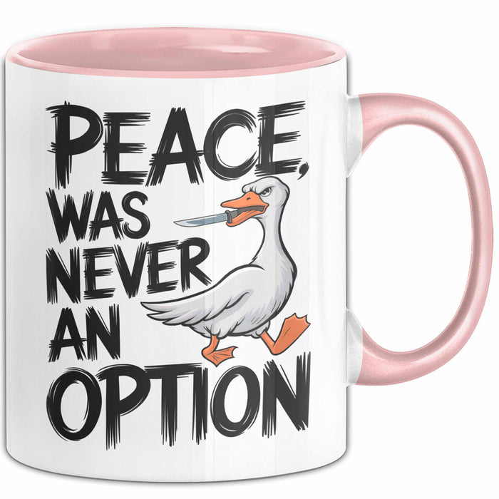 Sarkastische Ente Tasse Geschenk Lustige Geschenkidee Spruch Frieden war nie eine Option Rosa Trendation