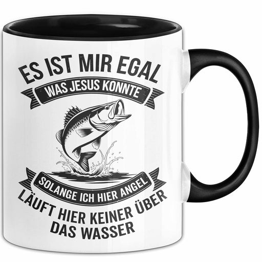 Angeln Fischer Tasse Geschenk Lustige Geschenkidee Spruch Es Ist Mir Egal Was Jesus Konnte Schwarz Trendation