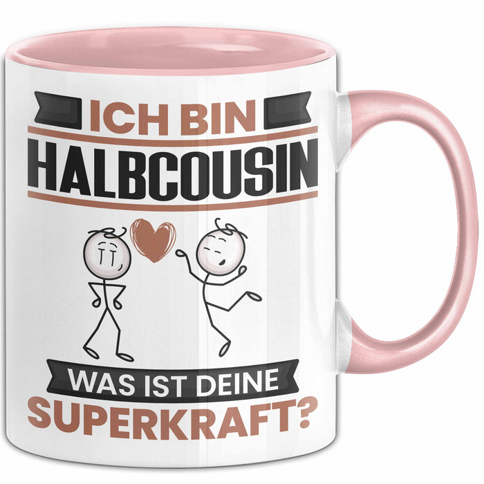 Halbcousin Tasse Geschenk für Halbcousin Geburtstag Lustiger Spruch Kaffee-Becher Was Ist Deine Superkraft Rosa Trendation