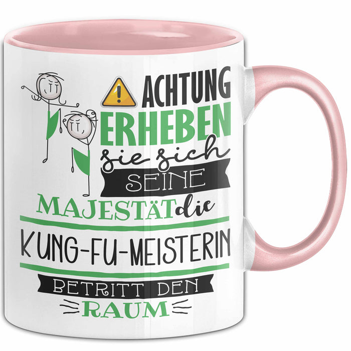 Kung-Fu-Meisterin Tasse Geschenk Lustiger Spruch Bitte Erheben Sie Sich Seine Majestät Die Kung-Fu-Meisterin Betritt Den Raum Rosa Trendation