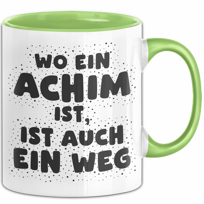 Achim Tasse Wo Ein Achim Ist, Ist Auch Ein Weg Geschenk