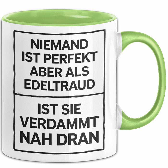 Edeltraud Tasse Geschenk Niemand Ist Perfekt Edeltraud Verdammt Nah Dran Geschenkidee Grün Trendation
